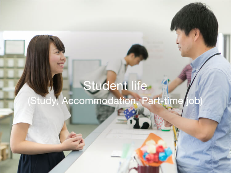 Student life(Study, Accommodation, Part-time job)